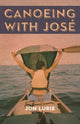 Book cover of: Canoeing with Jose. By: Jon Lurie