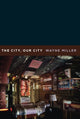 Book cover of: City, Our City. By: Wayne Miller