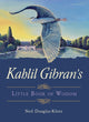 Book cover of: Kahlil Gibran's Little Book of Wisdom. By: Kahlil Gibran