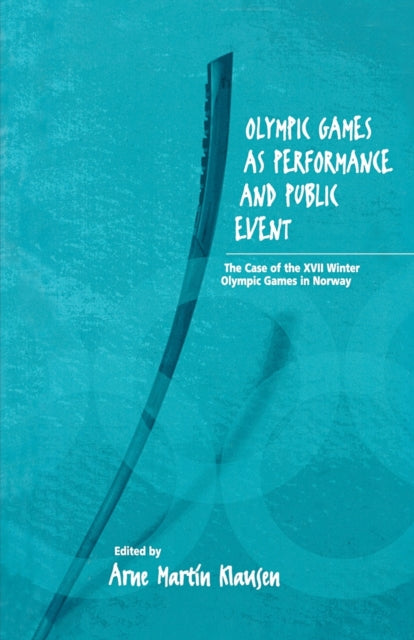 Book cover of: Olympic Games as Performance and Public Event. By: Arne Martin Klausen