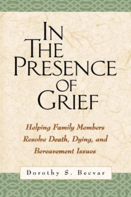 Book cover of: In the Presence of Grief. By: Dorothy Stroh Becvar