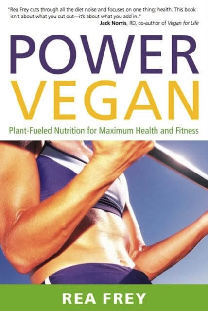 Book cover of: Power Vegan. By: Rea Frey