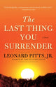 Book cover of: Last Thing You Surrender. By: Leonard Pitts  Jr.