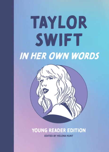 Book cover of: Taylor Swift: In Her Own Words. By: Helena Hunt