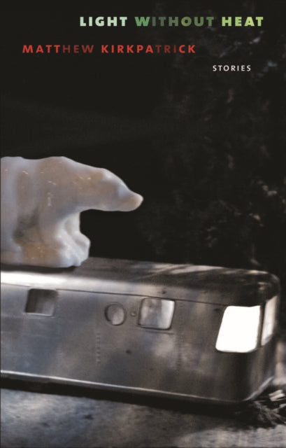 Book cover of: Light Without Heat. By: Matthew Kirkpatrick