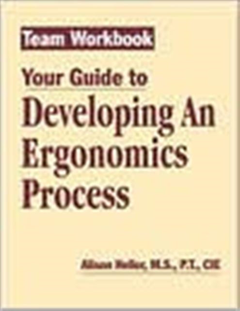 Book cover of: Team Workbook-Your Guide To Developing An Ergonomics Process. By: Alison Heller-Ono