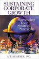 Book cover of: Sustaining Corporate Growth. By: A.T. Kearney Inc.
