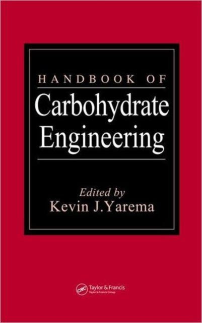 Book cover of: Handbook of Carbohydrate Engineering. By: Kevin J. Yarema