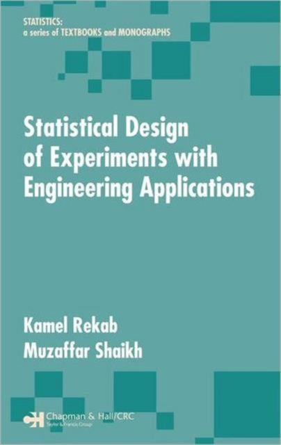 Book cover of: Statistical Design of Experiments with Engineering Applications. By: Kamel Rekab
