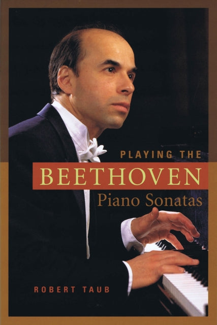 Book cover of: Playing the Beethoven Piano Sonatas. By: Robert Taub