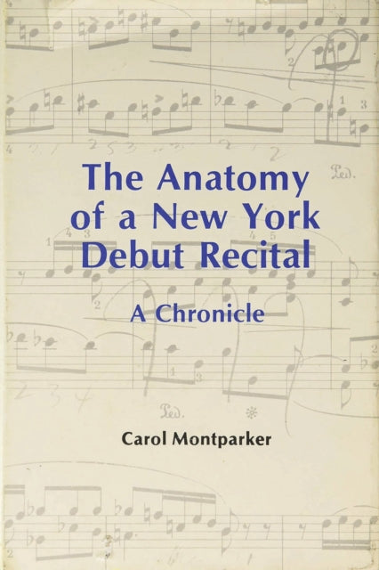 Book cover of: Anatomy Of A New York Debut Recital. By: Carol Montparker