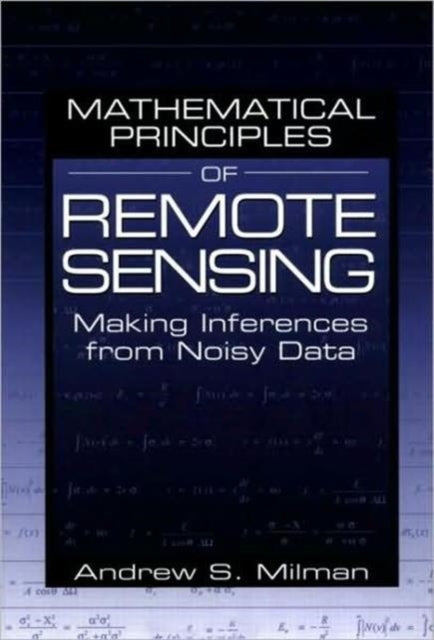 Book cover of: Mathematical Principles of Remote Sensing. By: Andrew S Milman