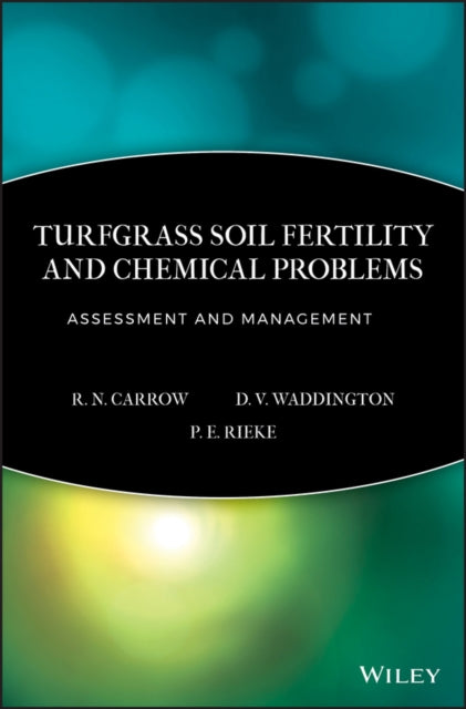 Book cover of: Turfgrass Soil Fertility & Chemical Problems. By: R. N. Carrow