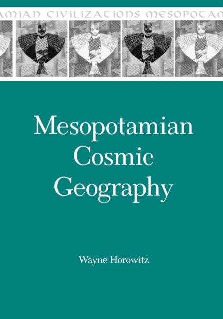 Book cover of: Mesopotamian Cosmic Geography. By: Wayne Horowitz