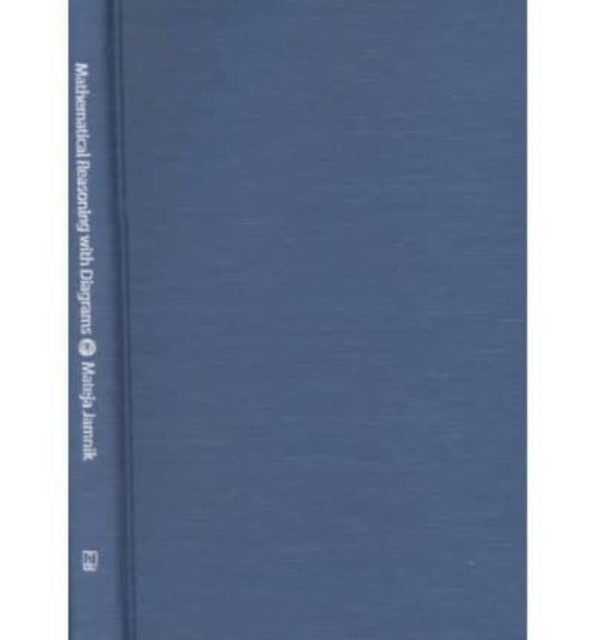 Book cover of: Mathematical Reasoning with Diagrams. By: Mateja Jamnik