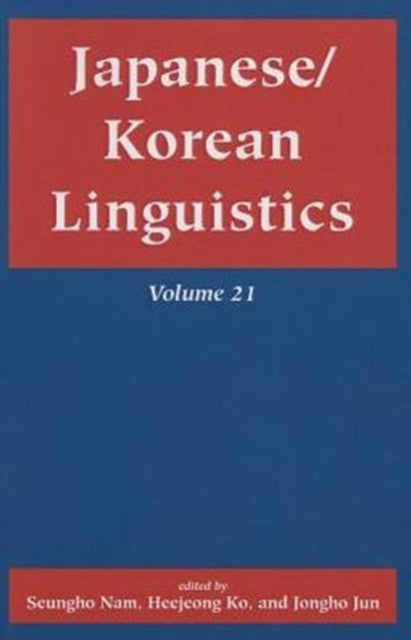 Book cover of: Japanese/Korean Linguistics, Volume 21. By: Seungho Nam