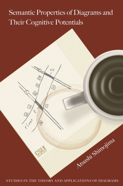 Book cover of: Semantic Properties of Diagrams and Their Cognitive Potentials. By: Atsushi Shimojima
