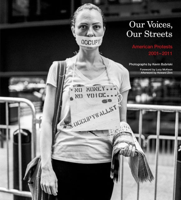 Book cover of: Our Voices, Our Streets: American Protests 2001-2011. By: Kevin Bubriski
