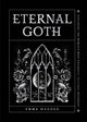 Eternal Goth, Exploring the World’s Most Enigmatic Cultural Movement 9781577155263 Emma Madden