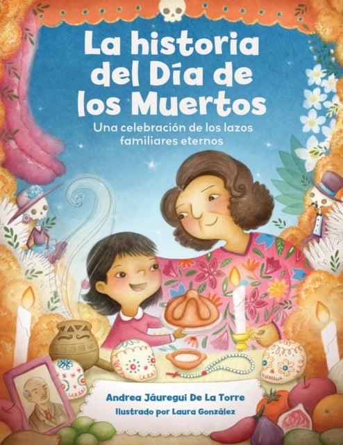 Book cover of: La historia del Dia de los Muertos / The Dia de Los Muertos Story