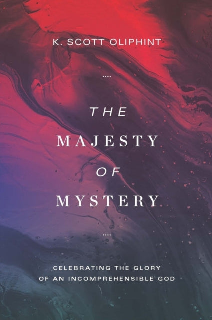 Book cover of: Majesty of Mystery. By: K. Scott Oliphint