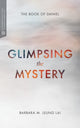 Book cover of: Glimpsing the Mystery. By: Barbara M. Leung Lai