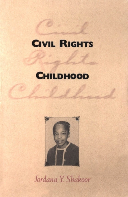 Book cover of: Civil Rights Childhood. By: Jordana Y. Shakoor