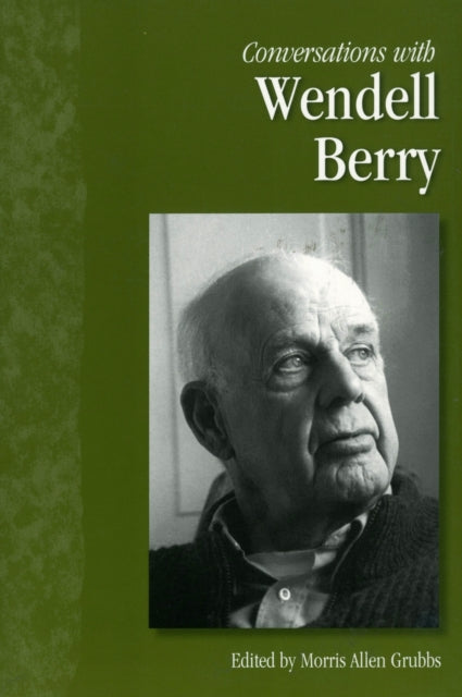 Book cover of: Conversations with Wendell Berry. By: Morris Allen Grubbs, Wendell Berry