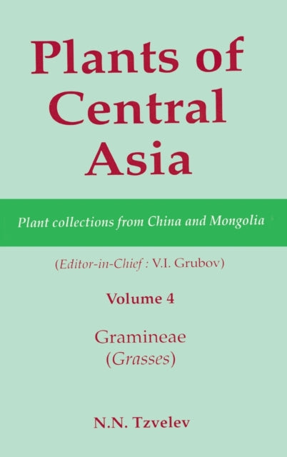 Book cover of: Plants of Central Asia - Plant Collection from China and Mongolia, Vol. 4. By: V. I. Grubov
