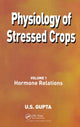 Book cover of: Physiology of Stressed Crops, Vol. 1. By: U. S. Gupta