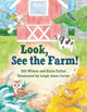 Book cover of: Look, See the Farm!. By: Bill Wilson
