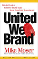 Book cover of: United We Brand. By: Mike Moser