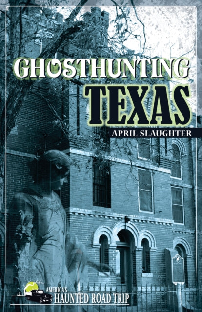 Book cover of: Ghosthunting Texas. By: April Slaughter