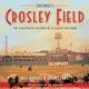 Book cover of: Cincinnati's Crosley Field. By: Greg Rhodes