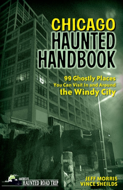 Book cover of: Chicago Haunted Handbook. By: Jeff Morris
