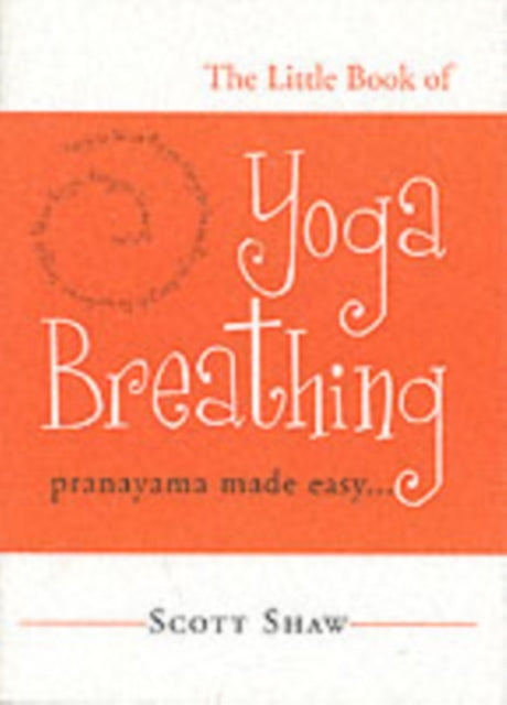 Book cover of: Little Book of Yoga Breathing. By: Scott Shaw