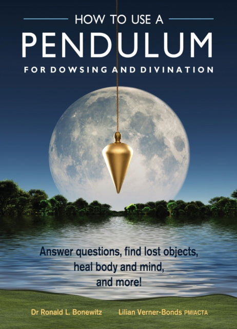 Book cover of: How to Use a Pendulum for Dowsing and Divination. By: Ronald L. Bonewitz