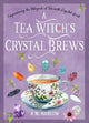 Book cover of: Tea Witch's Crystal Brews