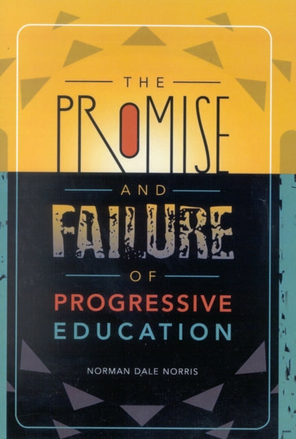 Book cover of: Promise and Failure of Progressive Education. By: Norman Dale Norris