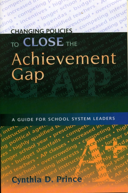 Book cover of: Changing Policies to Close the Achievement Gap. By: Cynthia D. Prince