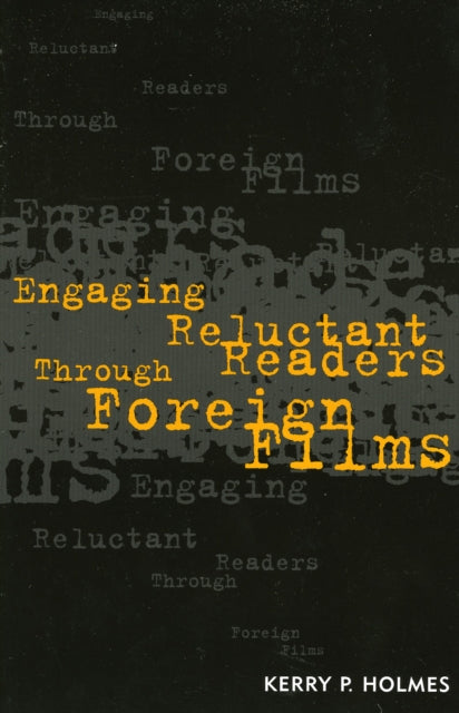Book cover of: Engaging Reluctant Readers Through Foreign Films. By: Holmes Kerry P.