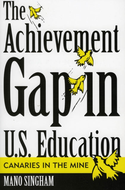 Book cover of: Achievement Gap in U.S. Education. By: Mano Singham