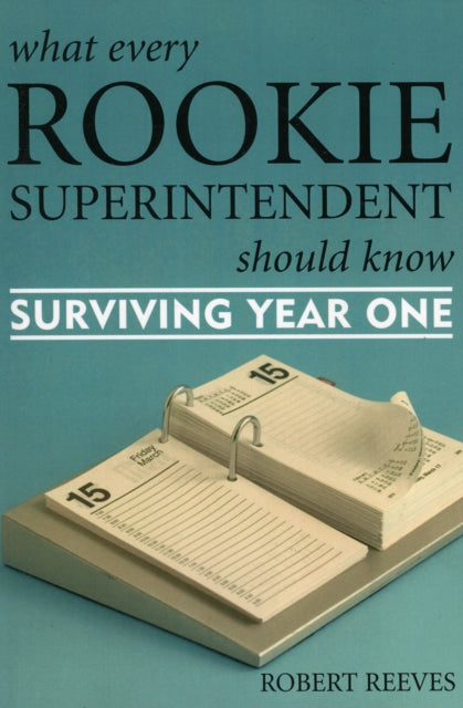 Book cover of: What Every Rookie Superintendent Should Know