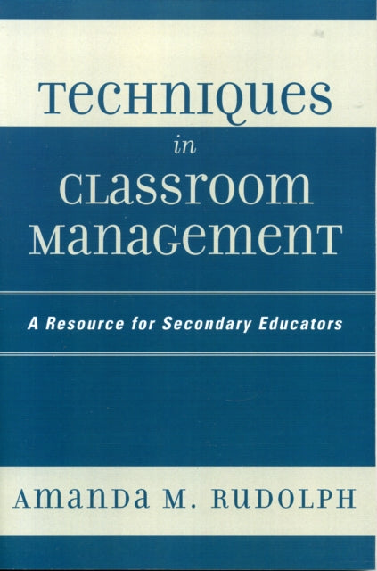 Book cover of: Techniques in Classroom Management. By: Amanda M. Rudolph