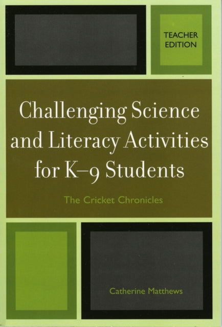 Book cover of: Challenging Science and Literacy Activities for K-9 Students - The Cricket Chronicles. By: Catherine E. Matthews, Catherine Matthews