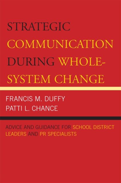 Book cover of: Strategic Communication During Whole-System Change. By: Francis Duffy, Francis M. Duffy
