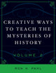 Book cover of: Creative Ways to Teach the Mysteries of History. By: Pahl Ron