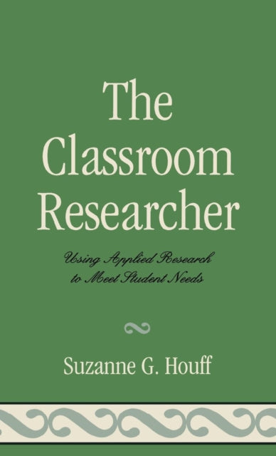 Book cover of: Classroom Researcher. By: Suzanne Houff