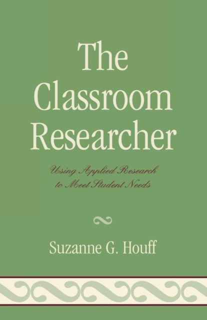 Book cover of: Classroom Researcher. By: Suzanne Houff