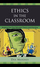 Book cover of: Ethics in the Classroom. By: Dan Mahoney